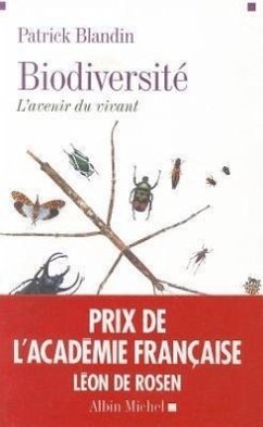 Biodiversite Prix Academie Francaise Leon Rosen: L'Avenir Du Vivant - Blandin, Patrick