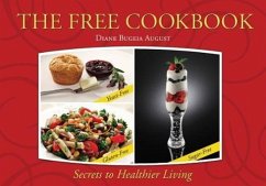 The Free Cookbook: Yeast-Free, Gluten-Free, Sugar-Free Secrets to Healthier Living - August, Diane Bugeia