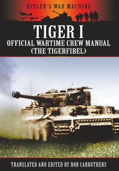 Tiger I - Official Wartime Crew Manual (the Tigerfibel) Bob Carruthers Author