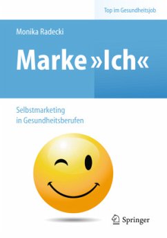 Marke 'Ich' - Selbstmarketing in Gesundheitsberufen - Radecki, Monika