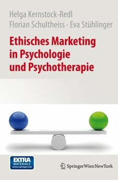 Ethisches Marketing in Psychologie und Psychotherapie - Kernstock-Redl, Helga;Schultheiss, Florian;Stühlinger, Eva