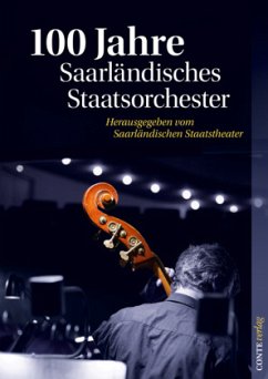 100 Jahre Saarländisches Staatsorchester, m. 1 Audio-CD - Huizing, Klaas;Weidauer, Stephan;Jansen, Alexander
