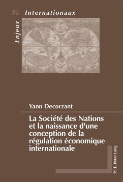 La Société des Nations et la naissance d¿une conception de la régulation économique internationale - Decorzant, Yann