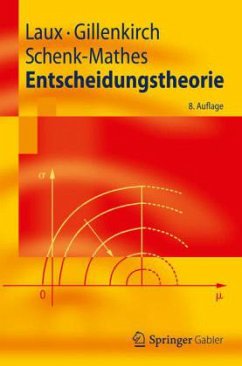 Entscheidungstheorie - Laux, Helmut; Gillenkirch, Robert M.; Schenk-Mathes, Heike Y.