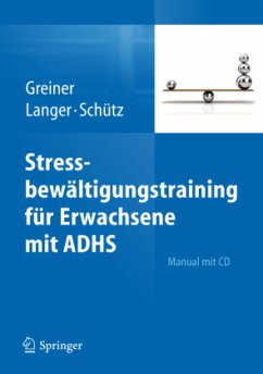 Stressbewältigungstraining für Erwachsene mit ADHS, m. CD-ROM - Greiner, Anja;Langer, Sylvia;Schütz, Astrid