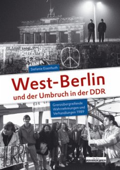 West-Berlin und der Umbruch in der DDR - Eisenhuth, Stefanie