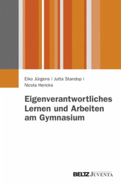 Eigenverantwortliches Lernen und Arbeiten am Gymnasium - Jürgens, Eiko;Standop, Jutta;Hericks, Nicola