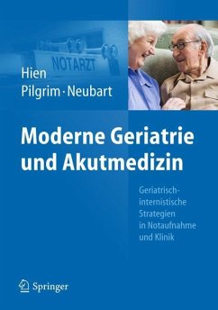 Moderne Geriatrie und Akutmedizin - Hien, Peter;Pilgrim, Ralf Roger;Neubart, Rainer