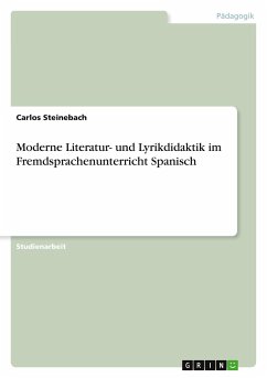 Moderne Literatur- und Lyrikdidaktik im Fremdsprachenunterricht Spanisch - Steinebach, Carlos