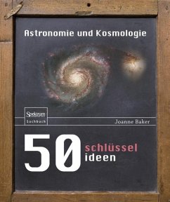 50 Schlüsselideen Astronomie und Kosmologie - Baker, Joanne