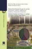Comunicación para la paz en acción : periodismos, conflictos, alfabetización mediática y alianza de civilizaciones