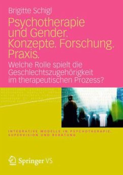 Psychotherapie und Gender. Konzepte. Forschung. Praxis. - Schigl, Brigitte