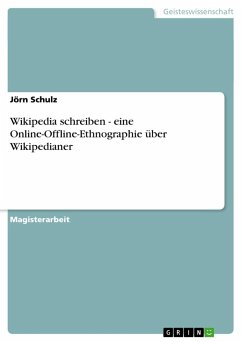 Wikipedia schreiben - eine Online-Offline-Ethnographie über Wikipedianer - Schulz, Jörn
