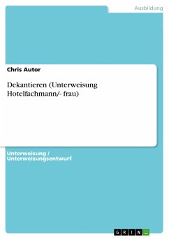 Dekantieren (Unterweisung Hotelfachmann/- frau) - Autor, Chris