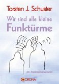 Wir sind alle kleine Funktürme