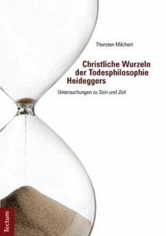 Christliche Wurzeln der Todesphilosophie Heideggers - Milchert, Thorsten