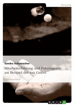 Mitarbeiterführung und Führungsstile am Beispiel der xxx GmbH - Schumacher, Sandra