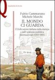 Il mondo ci guarda. L'unificazione italiana nella stampa e nell'opinione pubblica internazionali (1859-1861) Il mondo ci guarda. L'unificazione italiana nella stampa e nell'opinione pubblica internazionali (1859-1861)