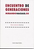 Encuentro de generaciones : mirando hacia el 50