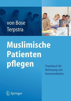 Muslimische Patienten pflegen - Bose, Alexandra;Terpstra, Jeanette