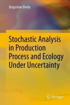 Stochastic Analysis in Production Process and Ecology Under Uncertainty - Bieda, Boguslaw