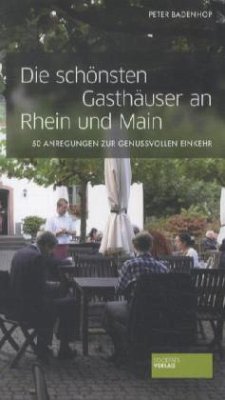 Die schönsten Gasthäuser an Rhein und Main - Badenhop, Peter