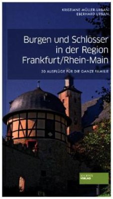 Burgen und Schlösser in der Region Frankfurt / Rhein-Main - Müller-Urban, Kristiane;Urban, Eberhard