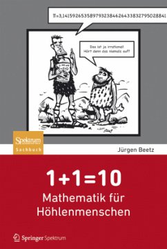 1+1=10: Mathematik für Höhlenmenschen - Beetz, Jürgen