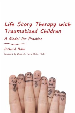 Life Story Therapy with Traumatized Children - Rose, Richard