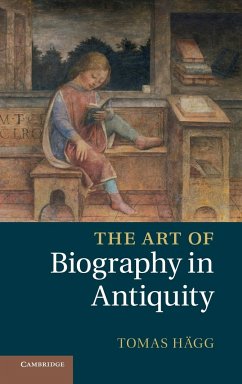 The Art of Biography in Antiquity - H'Agg, Tomas; Hgg, Tomas; Heagg, Tomas