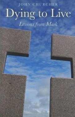 Dying to Live: Lessons from Mark - Churcher, John