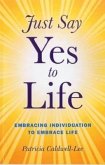 Just Say Yes to Life: Embracing Individuation to Embrace Life