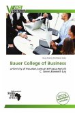 Bauer College of Business Bauer College of Business