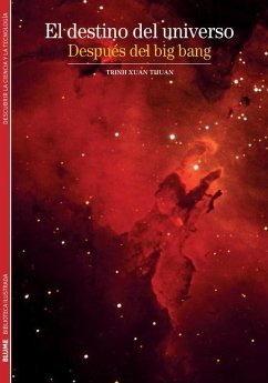 El Destino del Universo: Después del Big Bang - Thuan, Trinh Xuan