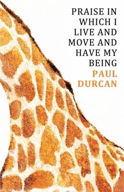 Praise in Which I Live and Move and Have My Being - Durcan, Paul