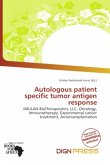 Autologous patient specific tumor antigen response