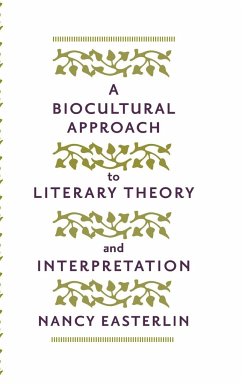 A Biocultural Approach to Literary Theory and Interpretation - Easterlin, Nancy