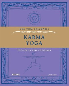 Karma Yoga: Yoga en la Vida Cotidiana - Guin, Joss