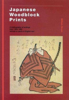 Japanese Woodblock Prints: A Bibliography of Writings from 1822 - 1993 Entirely or Partly in English Text - Green, William