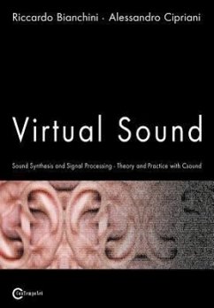Virtual Sound - Sound Synthesis and Signal Processing - Theory and Practice with Csound - Bianchini, Riccardo; Cipriani, Alessandro