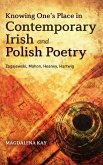 Knowing One's Place in Contemporary Irish and Polish Poetry Knowing One's Place in Contemporary Irish and Polish Poetry