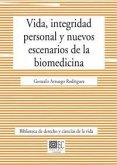 Vida, integridad personal y nuevos escenarios de la biomedicina Vida, integridad personal y nuevos escenarios de la biomedicina