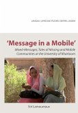 Message in a Mobile. Mixed-Messages, Tales of Missing and Mobile Communities at the University of Khartoum