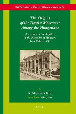 The Origins of the Baptist Movement Among the Hungarians - Kish, George Alex