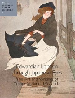 Edwardian London Through Japanese Eyes: The Art and Writings of Yoshio Markino, 1897-1915 - Rodner, William S.