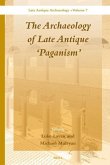 The Archaeology of Late Antique 'paganism'