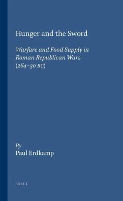 Hunger and the Sword: Warfare and Food Supply in Roman Republican Wars (264 - 30 Bc) - Erdkamp, Paul