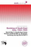Bombing of South East Asia, 1944 - 1945