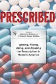 Prescribed: Writing, Filling, Using, and Abusing the Prescription in Modern America