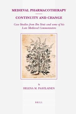 Medieval Pharmacotherapy - Continuity and Change: Case Studies from Ibn Sīnā And Some of His Late Medieval Commentators - Paavilainen, Helena